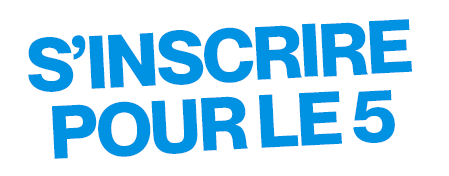 S'inscrire pour le 5